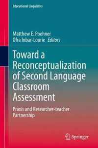 Toward a Reconceptualization of Second Language Classroom Assessment: Praxis and Researcher-Teacher Partnership