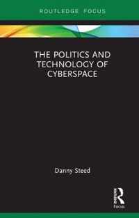 The Politics and Technology of Cyberspace