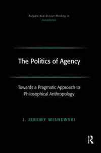 The Politics of Agency: Toward a Pragmatic Approach to Philosophical Anthropology