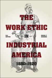 The Work Ethic in Industrial America 1850-1920