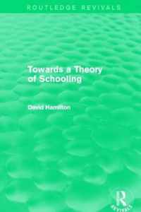 Towards a Theory of Schooling (Routledge Revivals)