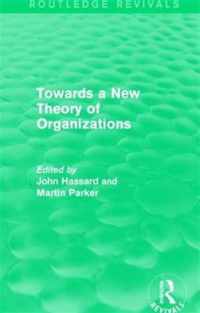 Routledge Revivals: Towards a New Theory of Organizations (1994)