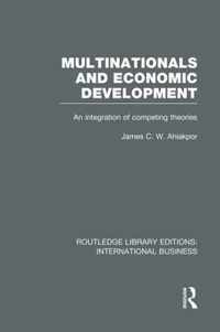 Multinationals and Economic Development (Rle International Business): An Integration of Competing Theories