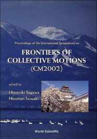 Frontiers Of Collective Motions - Proceedings Of The International Symposium (Cm2002)