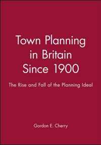 Town Planning in Britain Since 1900