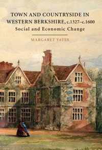 Town and Countryside in Western Berkshire, c.1327-c.1600: Social and Economic Change