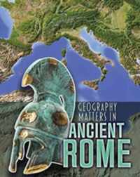 Geography Matters in Ancient Rome