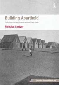 Building Apartheid: On Architecture and Order in Imperial Cape Town