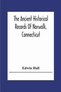 The Ancient Historical Records Of Norwalk, Connecticut