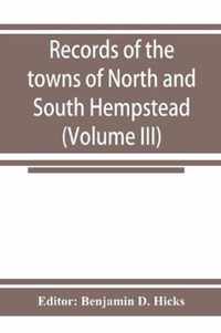 Records of the towns of North and South Hempstead, Long island, New York (Volume III)