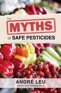 The Myths of Safe Pesticides