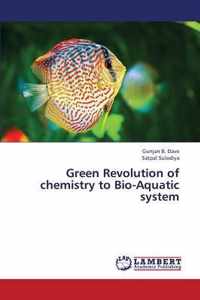 Green Revolution of Chemistry to Bio-Aquatic System