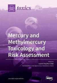 Mercury and Methylmercury Toxicology and Risk Assessment