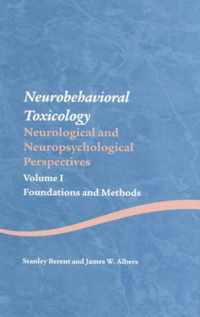 Neurobehavioral Toxicology: Neurological and Neuropsychological Perspectives, Volume I