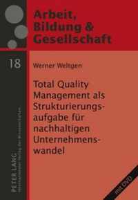 Total Quality Management als Strukturierungsaufgabe für nachhaltigen Unternehmenswandel