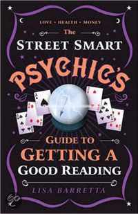 The Street-Smart Psychic's Guide to Getting a Good Reading