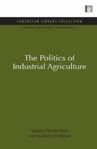 The Politics of Industrial Agriculture