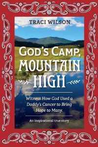 God's Camp, Mountain High Witness How God Used a Daddy's Cancer to Bring Hope to Many