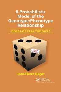 A Probabilistic Model of the Genotype/Phenotype Relationship: Does Life Play the Dice?