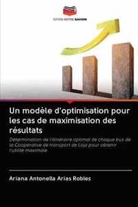 Un modele d'optimisation pour les cas de maximisation des resultats