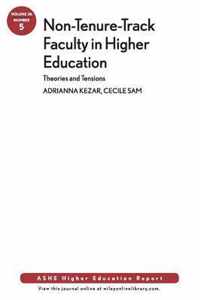 Non-Tenure-Track Faculty in Higher Education: Theories and Tensions: ASHE Higher Education Report, 36