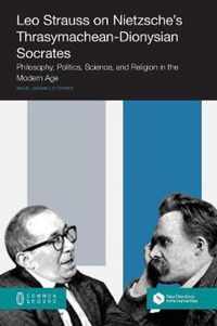 Leo Strauss on Nietzsche's Thrasymachean-Dionysian Socrates