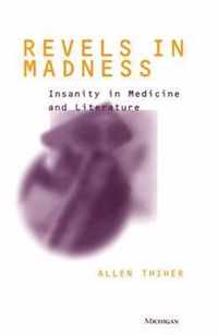 Revels in Madness: Insanity in Medicine and Literature