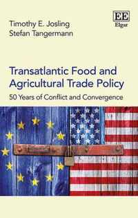 Transatlantic Food and Agricultural Trade Policy  50 Years of Conflict and Convergence