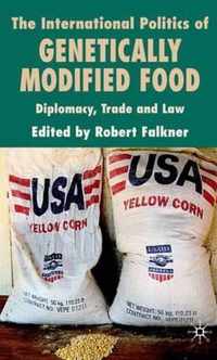 The International Politics of Genetically Modified Food