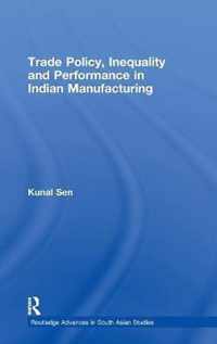 Trade Policy, Inequality and Performance in Indian Manufacturing