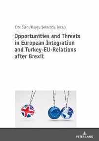 Opportunities and Threats in European Integration and Turkey-EU-Relations after Brexit