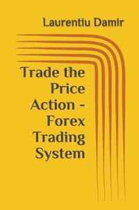 Trade the Price Action - Forex Trading System