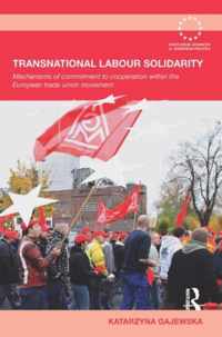 Transnational Labour Solidarity: Mechanisms of commitment to cooperation within the European Trade Union movement