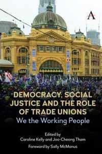 Democracy, Social Justice and the Role of Trade Unions