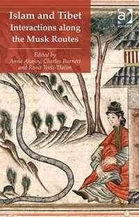 Islam and Tibet - Interactions along the Musk Routes