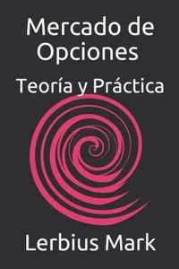 Mercado de Opciones - Teoria y Practica