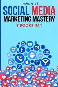 Social Media Marketing Mastery 3 Books in 1