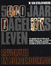 W. van Stuijvenberg - 5000 Jaar Dagelijks Leven - Revolutie en burgeroorlog