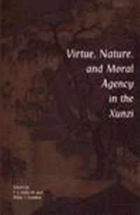 Virtue, Nature, and Moral Agency in the Xunzi