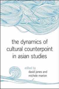 The Dynamics of Cultural Counterpoint in Asian Studies