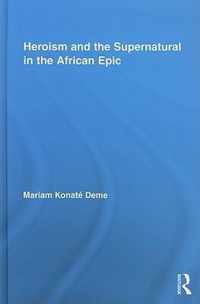 Heroism and the Supernatural in the African Epic