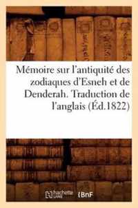 Memoire Sur l'Antiquite Des Zodiaques d'Esneh Et de Denderah. Traduction de l'Anglais (Ed.1822)