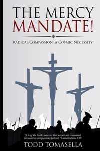 The Mercy Mandate!: Radical Compassion