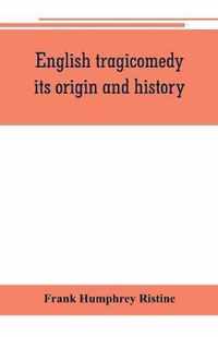 English tragicomedy, its origin and history