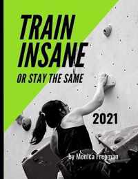 Train insane or stay the same 2021