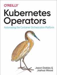 Kubernetes Operators Automating the Container Orchestration Platform