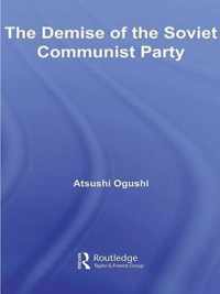 The Demise of the Soviet Communist Party