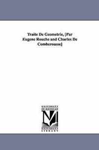 Traite de Geometrie, [Par Eugene Rouche and Charles de Comberousse]