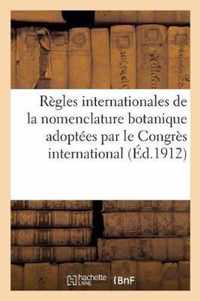 Regles Internationales de la Nomenclature Botanique Adoptees Par Le Congres International