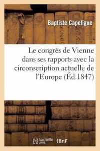 Le Congres de Vienne Dans Ses Rapports Avec La Circonscription Actuelle de l'Europe